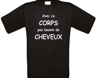 tee shirt  humour  Avec ce corps pas besoin de cheveux