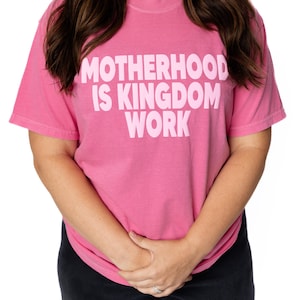 Comfort Colors Motherhood is Kingdom Work Christian Mom Shirt Religious Mom Shirt Mothers Day Gift Bible Shirt Christian Mothers Gift