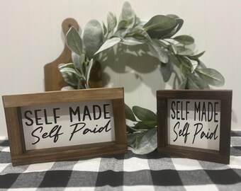 Self Made Self Paid Sign|Desk Decor|Home Decor|Small Businesses|Self Employment| DixieFarmDesignsLLC