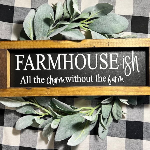 Farmhouse-ish, All The Charm Without The Farm Sign|Farmhouse Decor|Home Decor|Rustic Sign|DixieFarmDesignsLLC