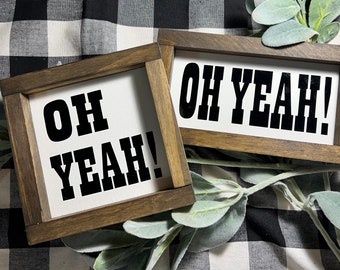 Oh Yeah Sign|Home Decor|Wood Signs|DixieFarmDesignsLLC