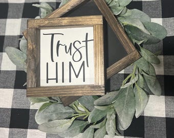 Trust Him Sign|Home Decor|Farmhouse Decor|Religious Sign|Spiritual|Trust Him|DixieFarmDesignsLLC