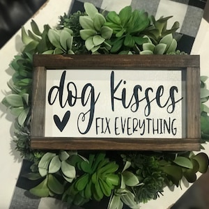 Dog Kisses Fix Everything Sign|Dog Decor|Pet Sign|DixieFarmDesigns