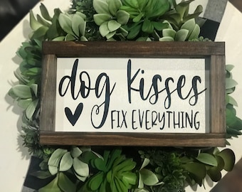 Dog Kisses Fix Everything Sign|Dog Decor|Pet Sign|DixieFarmDesigns