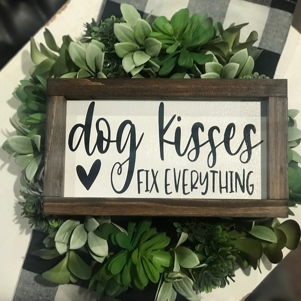 Dog Kisses Fix Everything Sign|Dog Decor|Pet Sign|DixieFarmDesigns