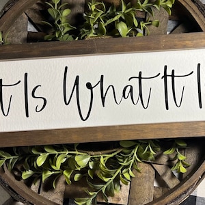 It Is What It Is Sign|Farmhouse Decor|Silly Sign|Work Decor|Home Decor|DixieFarmDesignsLLC