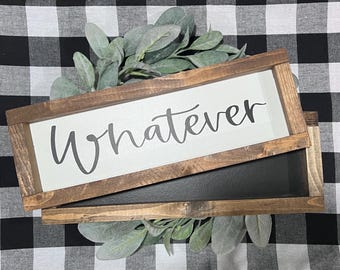 Whatever Sign|Silly Saying|Farmhouse Decor|Wood Sign|Farmhouse|DixieFarmDesignsLLC