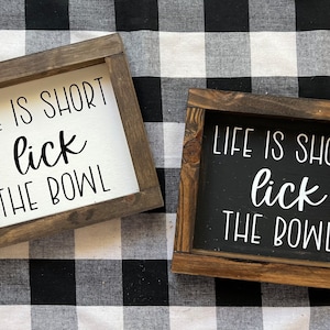 Life is Short Lick the Bowl Sign|Farmhouse Decor|Bathroom Decor|Silly Sign|Kitchen Decor|Wood Sign|DixieFarmDesignsLLC