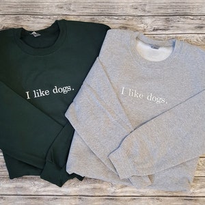 I Like Dogs Sweatshirt