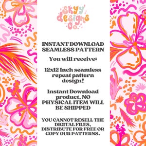 May include: A pink and orange floral seamless pattern digital download. The text reads "INSTANT DOWNLOAD SEAMLESS PATTERN You will receive: 12x12 Inch seamless repeat pattern design! Instant Download product, NO PHYSICAL ITEM WILL BE SHIPPED YOU CANNOT RESELL THE DIGITAL FILES, DISTRIBUTE FOR FREE OR COPY OUR PATTERNS."