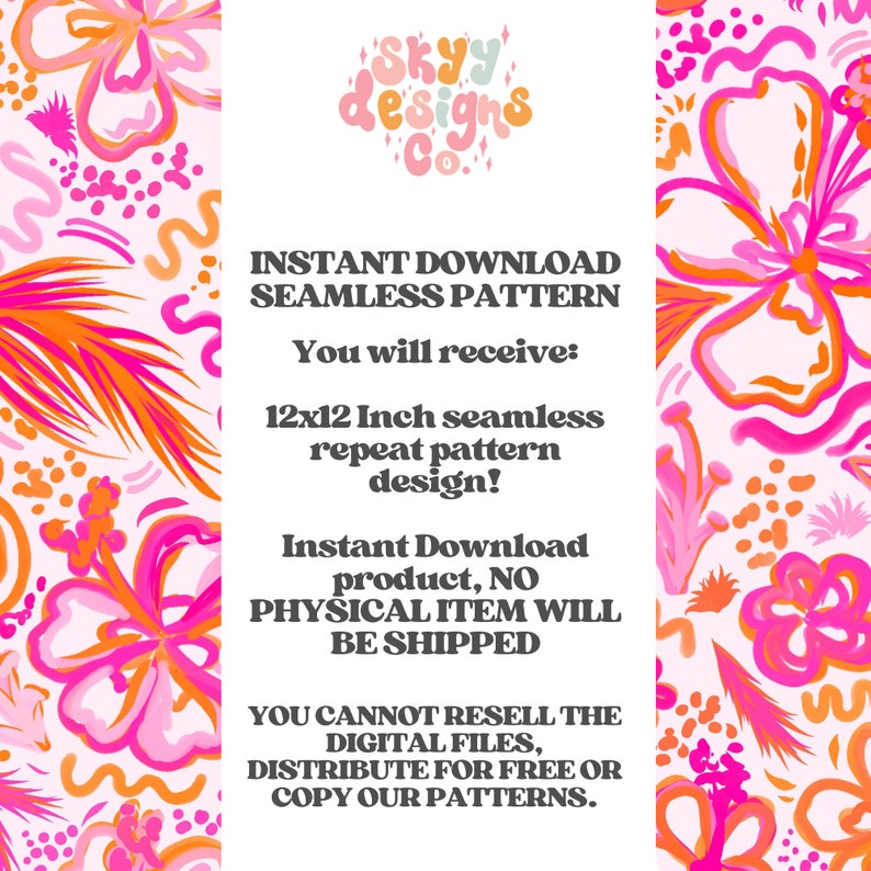 May include: A pink and orange floral seamless pattern digital download. The text reads "INSTANT DOWNLOAD SEAMLESS PATTERN You will receive: 12x12 Inch seamless repeat pattern design! Instant Download product, NO PHYSICAL ITEM WILL BE SHIPPED YOU CANNOT RESELL THE DIGITAL FILES, DISTRIBUTE FOR FREE OR COPY OUR PATTERNS."