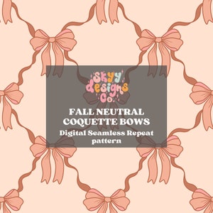 May include: A seamless pattern featuring a repeating design of pink bows with brown ribbon tails on a light pink background. The text "Skyy Designs Co." is in the center of the pattern, with the text "Fall Neutral Coquette Bows Digital Seamless Repeat pattern" below it.