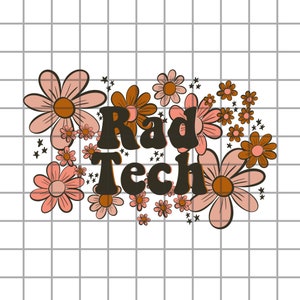 May include: Rad Tech text in black with a retro font surrounded by pink and orange flowers with brown centers.