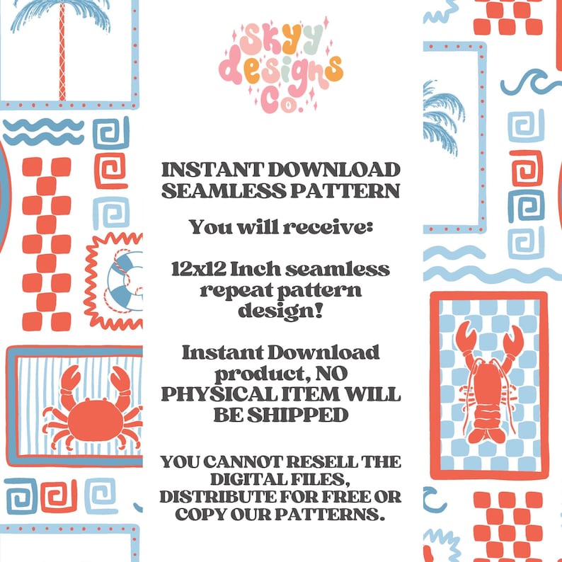 May include: A digital download of a 12x12 inch seamless repeat pattern design featuring a beach theme with a lobster, crab, palm tree, and geometric shapes in red, blue, and white. The text "INSTANT DOWNLOAD SEAMLESS PATTERN" is at the top of the image. The text "You will receive: 12x12 Inch seamless repeat pattern design! Instant Download product, NO PHYSICAL ITEM WILL BE SHIPPED" is in the middle of the image. The text "YOU CANNOT RESELL THE DIGITAL FILES, DISTRIBUTE FOR FREE OR COPY OUR PATTERNS." is at the bottom of the image.