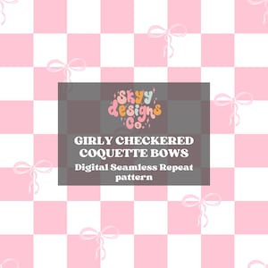 May include: A pink and white checkered pattern with pink bows. The text "Girly Checkered Coquette Bows" and "Digital Seamless Repeat pattern" is in the center of the image.