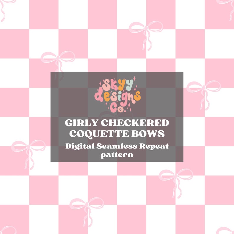 May include: A pink and white checkered pattern with pink bows. The text "Girly Checkered Coquette Bows" and "Digital Seamless Repeat pattern" is in the center of the image.