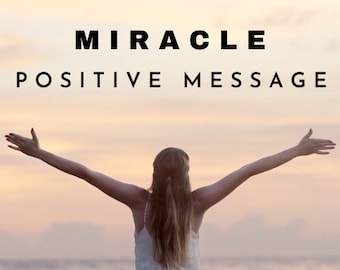 POSITIVE MESSAGE, MIRACLE, Inspirational Words, Positivity