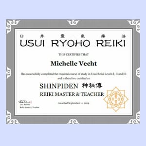 May include: A certificate with a gray border and a light blue background. The certificate reads "USUI RYOHO REIKI" and certifies Michelle Vecht as a Reiki Master & Teacher. The certificate is dated September 11, 2019.