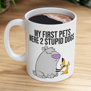 My First Pets Were 2 Stupid Dogs Mug - Retro Cartoon Coffee Cup | 90s Animation Throwback | Ceramic Mug | Novakins Fandom Merch