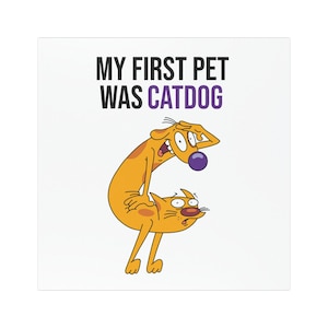 My First Pet Was CatDog Magnet - Retro Nickelodeon Cartoon | Car or Fridge Magnet | 3 Sizes | Novakins Fandom Merch