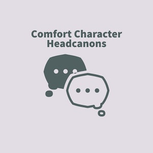 Comfort Character Headcanons