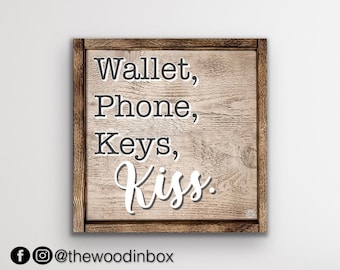 Phone Wallet Keys Kiss | Funny Entryway Sign | Welcome | Reminder | Checklist Sign | Modern Farmhouse, Rustic, Vintage | Housewarming Gifts