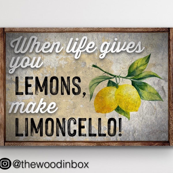 When Life Gives You Lemons Make Limoncello Sign | Italian Kitchen, Dining, & Bar Decor | Modern Farmhouse, Rustic, Vintage | Lemon Wall Art