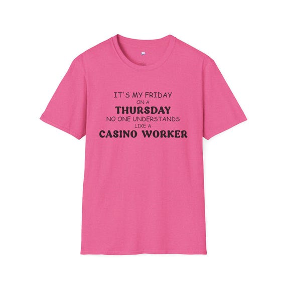 Casino Worker Quote T-Shirt Thursday