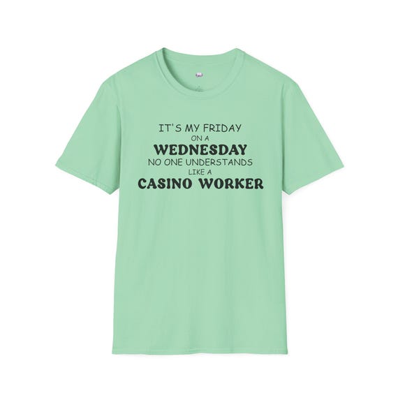 Casino Worker Funny Quote T-Shirt Wednesday