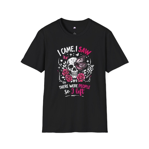 Skull with Roses & Butterfly T-Shirt | "I Came, I Saw, There Were People" Graphic