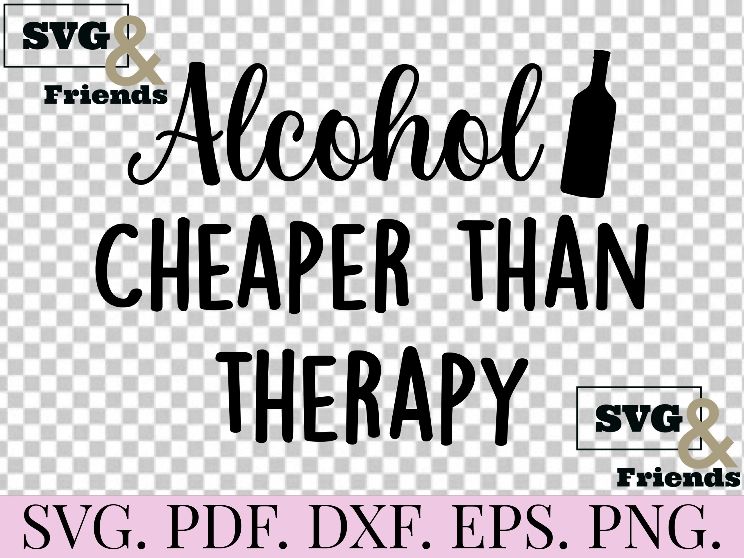 Alcohol Cheaper Than Therapy SVG alcohol Svg Wine Svg Etsy