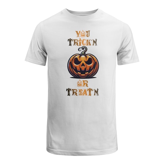 You Trick'n Or Treat'n