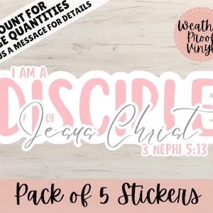 May include: A pack of five pink and gray weatherproof vinyl stickers that say "I am a Disciple of Jesus Christ 3 Nephi 5:13".