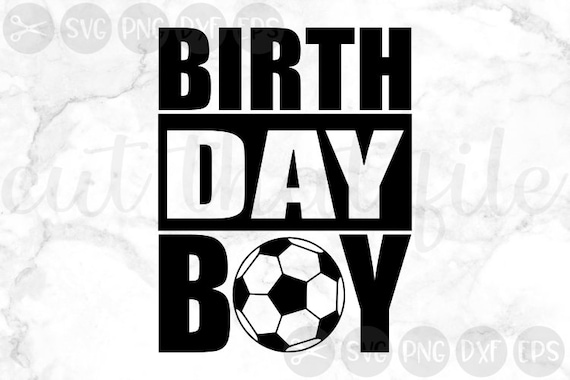Birthday Boy Birthday Soccer Soccer Ball Cut File Svg Etsy