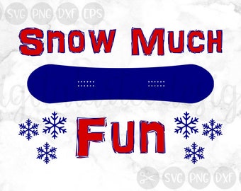 Snow Much Fun, Snow, Snowboard, Snowflakes, Winter, Cut File, SVG, PNG, DXF, for Silhouette and Cricut