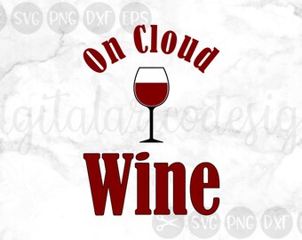 On Cloud Wine, Wine, Daydreaming, Cut File, SVG, PNG, DXF, for Silhouette and Cricut