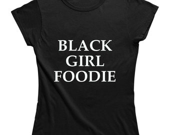 Black Girl Foodie Ladies T Shirt