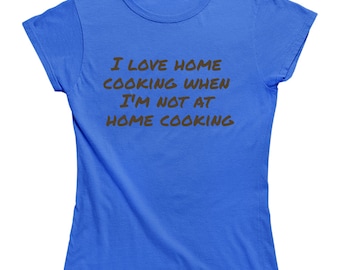 Home Cooking Ladies T Shirt