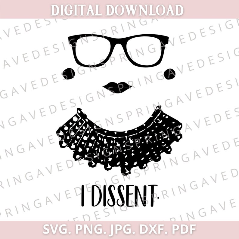 Ruth Bader Ginsburg I Dissent SVG png Vinyl Cut File for Cricut and Silhouette dxf svg jpg pdf