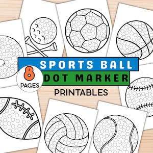 May include: A collection of eight printable pages featuring various sports balls, including a soccer ball, basketball, baseball, golf ball, football, and volleyball. Each ball is designed with a dot marker pattern for coloring activities. The title reads "Sports Ball Dot Marker Printables."