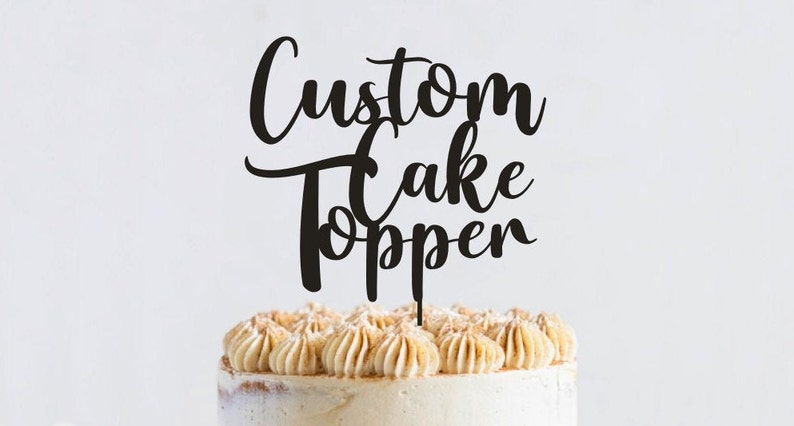 Custom Cake Topper / Personalized Cake Topper-17/ Custom Taxt Cake Topper Wedding, Birthday, Baby Shower CustomParty Decor image 1