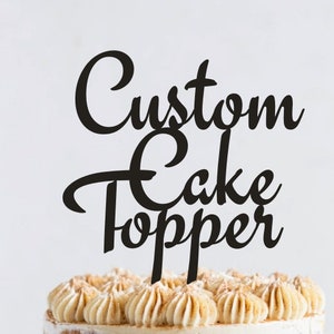Custom Cake Topper / Personalized Cake Topper-10/ Custom Taxt Cake Topper Wedding, Birthday, Baby Shower CustomParty Decor