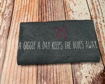 Piglet/ A Giggle A Day Keeps the Blues Away T-shirt