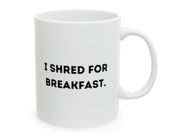 Guitarist Mug: I Shred for Breakfast, Guitarist Gift, Funny Gift, Funny Mug, Coffee Mug