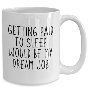 Funny Pun Coffee - Dream Job - Dad Joke Gifts For The Sleepy, Tired, Or Lazy