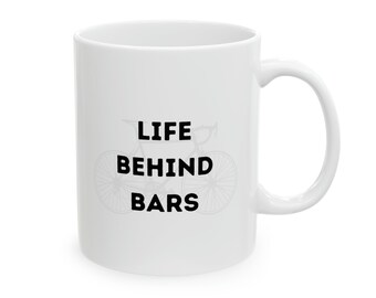 Cycling Mug, Life Behind Bars, Cycling Gifts, Biking Mug, Biking Gifts, Biker Mug, Cyclist Gifts, Cyclist Mug, Funny Gift, Funny Mug