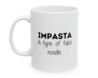 Culinary Humor Mug, IMPASTA: A Type of Fake Noodle, Chef Joke, Pasta Lover, Cook Gift, Chef Gifts, Funny Gift, Funny Mug, Coffee Mug