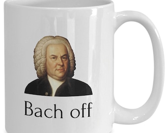 Funny Classical Music Coffee Mug - Bach Off - Musician Joke Gifts For Music Geeks