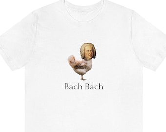 Funny Classical Music Tee - Bach Bach  - Musician Joke Gifts for Music Geeks
