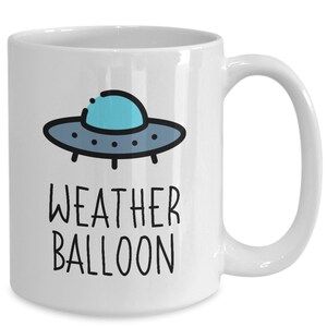 Funny Weather Balloon Roswell Ufo Coffee Mug - Funny Ufologist Mug, Conspiracy Gifts